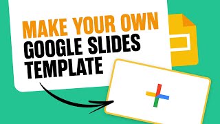 Make Your Own Google Slides Template [upl. by Einnok]