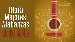 1 HORA Mejores alabanzas de Gladys Muñoz  Descarga Gratis [upl. by Perni]