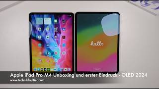 Apple iPad Pro M4 Unboxing und erster Eindruck  OLED 2024 [upl. by Mendie968]