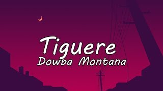 Dowba montana Tiguere LETRA [upl. by Nancey]