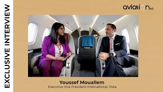 Youssef Mouallem  Executive Vice PresidentInternational  Vista  Aviation 360 Exclusive Interview [upl. by Bron591]