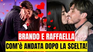 UOMINI E DONNE  COMè ANDATA DOPO LA SCELTA  BRANDO E RAFFAELLA PIU FELICI CHE MAI [upl. by Abrahamsen175]