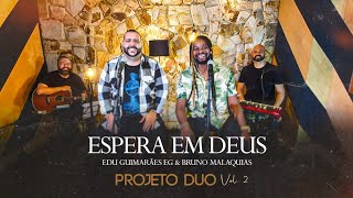 Espera em Deus  Edu Guimarães EG amp Bruno Malaquias Projeto DUO volume 2 [upl. by Ahseined721]