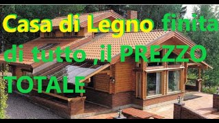 Prezzo Casa di Legno Finita di TUTTO prezzo totale di una casa finita di tipo economico [upl. by Ennovart]