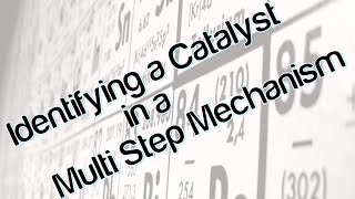 Identifying a catalyst in a multi step mechanism [upl. by Mohamed950]