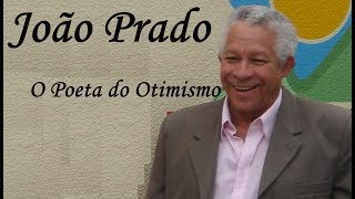 João Prado  O Poeta do Otimismo [upl. by Wilone]