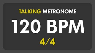 120 BPM  Talking Metronome 44 [upl. by Sinclare483]