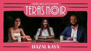 Teras Noir 1 Hazal Kaya [upl. by Rimhsak]