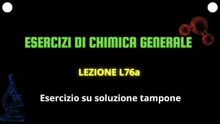 Soluzione tampone esercizioL76a ESERCIZI DI CHIMICA GENERALE [upl. by Kalb990]