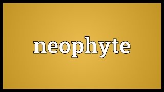 Neophyte Meaning [upl. by Eleph350]