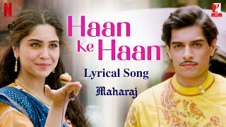 Haan Ke Haan  Lyrical Song  Maharaj  A Netflix Film  Junaid Sharvari  Sohail Monali Kausar M [upl. by Yesak178]