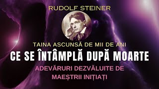 Ce se întâmplă după moarte Taina ascunsă omenirii Rudolf Steiner [upl. by Poock223]