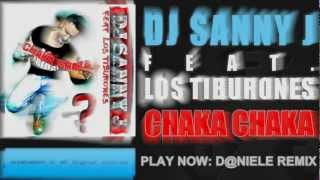 Dj Sanny J feat Los Tiburones  Chaka Chaka Full Versions Preview  Megamix [upl. by Duke]