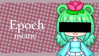 Epoch meme  Gacha Life  Art [upl. by Kaja]