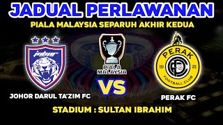 🔴Jadual Perlawanan  JDT FC VS PERAK FC  Piala Malaysia Separuh Akhir Ke2 Stadium Sultan Ibrahim [upl. by Artnoed]