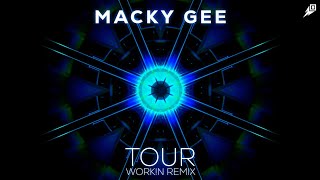 Macky Gee  Tour WORKN Remix [upl. by Goodard]