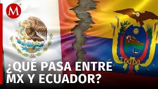 ¿Cuáles son las consecuencias tras la ruptura de relaciones diplomáticas entre México y Ecuador [upl. by Yklam]