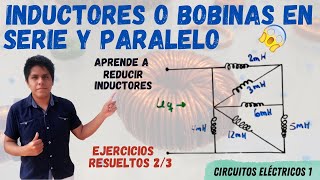 INDUCTORES BOBINAS en SERIE y PARALELO 2 EJERCICIOS RESUELTOS⮞ PASO a PASO desde 0 😱 MUY FACIL 💥 [upl. by Naujej]