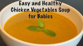 Chicken Vegetables Soup for babies  Soup For toddlers  Chicken Soup Quick  Easy and Healthy [upl. by Ennaeel461]