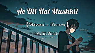 Ae Dil Hai Mushkil Slowed Reverb I Arijit Singh Bollywood Lofi Mix I Extra Lofi Vibes [upl. by Haye68]