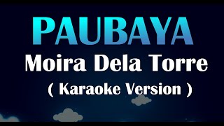 Paubaya Moira Dela Torre Karaoke Version [upl. by Margaux]