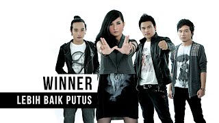 Winner  Lebih Baik Putus Official Music Video [upl. by Ardnuassac]