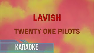 Twenty One Pilots  Lavish Karaoke [upl. by Anura]