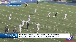 Windham football team opens season overseas in Global Ireland Football Tournament [upl. by Lowrance307]