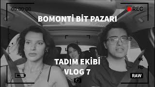 BOMONTİ BİT PAZARI  TADIM EKİBİ VLOG 7 [upl. by Heydon]