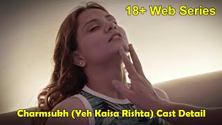 Charmsukh Yeh Kaisa Rishta ULLU 18 Web Series Cast Actress Name  Bioofy [upl. by Hoi]