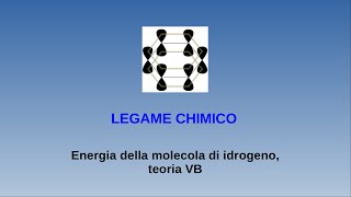 Lezioni di chimica  legame chimico  2 energia della molecola di idrogeno teoria VB [upl. by Marjy]