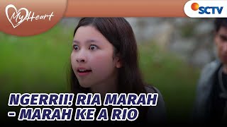 Ngeriii Ria Marahmarah ke A Rio  My Heart  Episode 57 [upl. by Wernsman595]