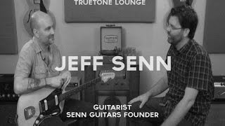 Truetone Lounge  Jeff Senn of Senn Guitars [upl. by Maddis103]