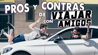 PROS y CONTRAS de VIAJAR CON AMIGOS  Antón Lofer [upl. by Bevin]