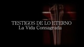 Testigos de lo eterno La Vida Consagrada [upl. by Leugar]