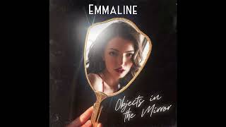 Objects in the Mirror  Emmaline [upl. by Edouard186]