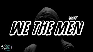 Silky  We The Men Lyrics [upl. by Aneele399]