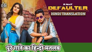 Defaulter Lyrics Meaning In Hindi R Nait  Gurlez Akhtar  Mista Baaz  Letest Punjabi Songs 2022 [upl. by Atiekan]