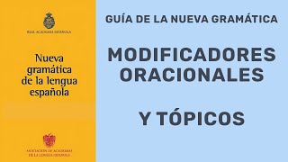 LOS MODIFICADORES ORACIONALES  LOS TÓPICOS  NUEVA GRAMÁTICA NGLE [upl. by Ailahs136]