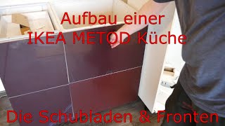 Aufbau einer IKEA METOD Küche mit EXCEPTIONELL und KALLARP Die Schubladen amp Fronten [upl. by Riek892]