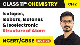 Isotopes Isobars Isotones amp Isoelectronic  Structure of Atom  Class 11 Chemistry Chapter 2 [upl. by Anairt]