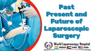 Past Present and Future of Laparoscopic Surgery  Introduction of Minimal Access Surgery [upl. by Reyam]