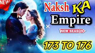 Naksh Ka Impire Trending Episode 173 to 176 Original Voice trendingmyffstory [upl. by Zosima]