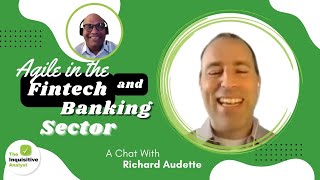 A Chat with Richard Audette Agile in the Fintech and Banking Sector [upl. by Anehsak598]