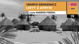 Listy z Afryki czII 19  Henryk Sienkiewicz  Audiobook po polsku [upl. by Etteval]