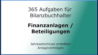 365 Aufgaben für Bilanzbuchhalter 010111  Jahresabschluss erstellen  Finanzanlagen  Beteiligung [upl. by Mellisa]