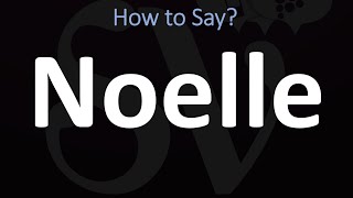 How to Pronounce Noelle CORRECTLY [upl. by Marylynne]