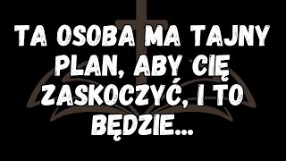 Ta osoba ma tajny plan aby cię zaskoczyć i to będzie [upl. by Warfore]