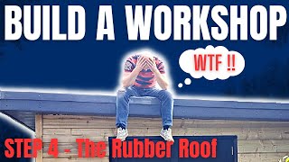 Garden Room Workshop BUILD Episode 4  The RUBBER Roof [upl. by Ilujna]