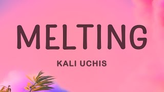 Kali Uchis  Melting Lyrics [upl. by Rennat]